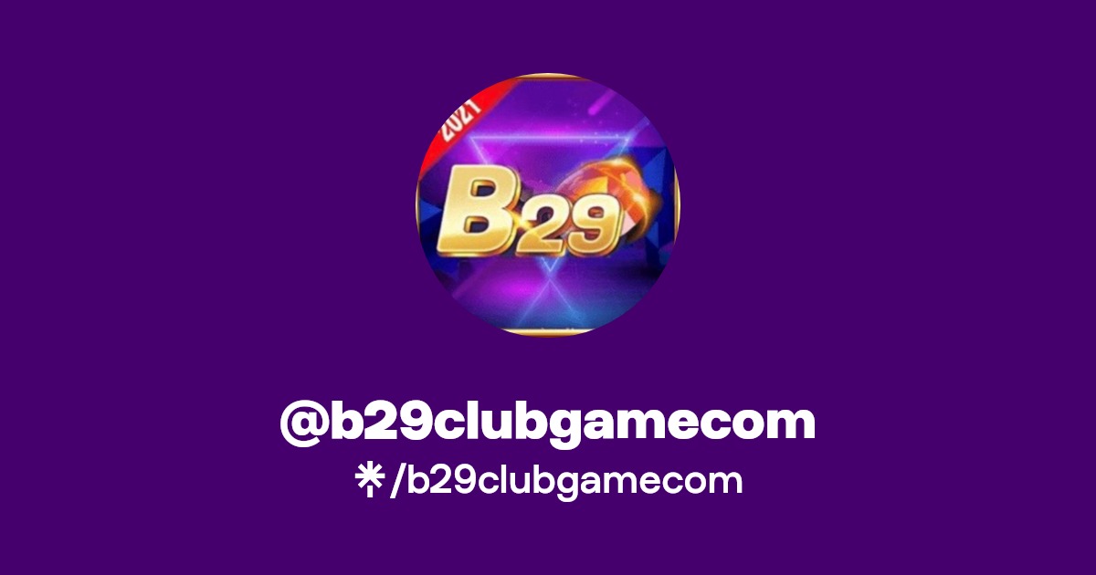 Khám Phá Thế Giới Game Hấp Dẫn Ưu Đãi Khủng Tại B29 Casino Khám Phá Thế Giới Game Hấp Dẫn Ưu Đãi Khủng Tại B29 Casino